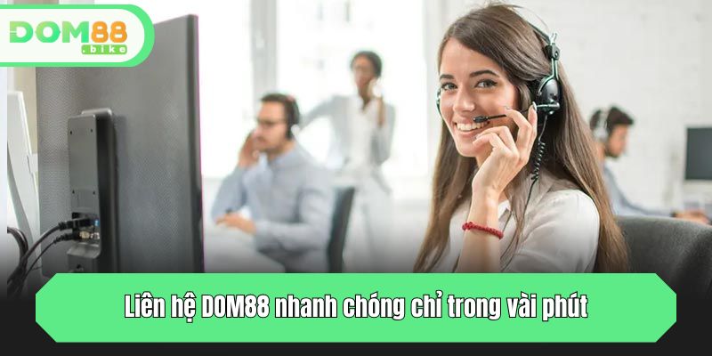 Liên Hệ DOM88 - Tổng Đài Tư Vấn Nhanh Chóng Trong 24/7 2 Liên hệ DOM88 nhanh chóng chỉ trong vài phút