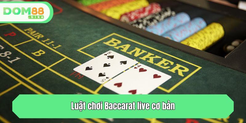 Baccarat Live - Tận Hưởng Phiên Bài Đẳng Cấp Chuẩn Quốc Tế 3 Luật chơi Baccarat live cơ bản