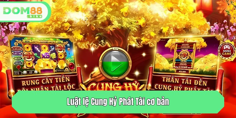 Luật lệ Cung Hỷ Phát Tài cơ bản