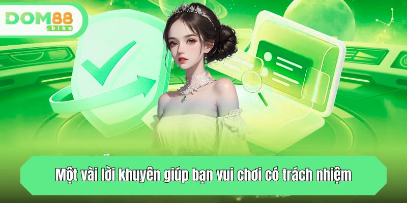 Một vài lời khuyên giúp bạn vui chơi có trách nhiệm