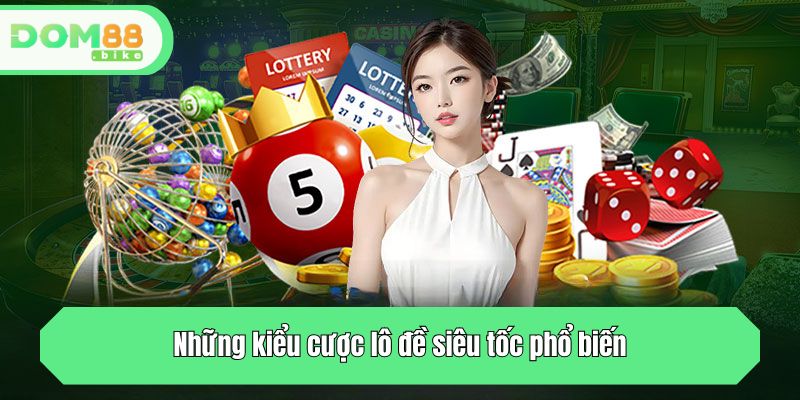 Những kiểu cược lô đề siêu tốc phổ biến