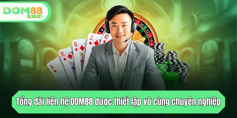 Liên Hệ DOM88 - Tổng Đài Tư Vấn Nhanh Chóng Trong 24/7 1 Tổng đài liên hệ DOM88 được thiết lập vô cùng chuyên nghiệp